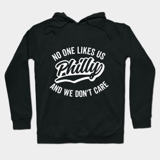 Philly No One Likes Us and We Don't Care Hoodie